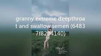 granny extreme deepthroat and swallow semen (64837f8204140)