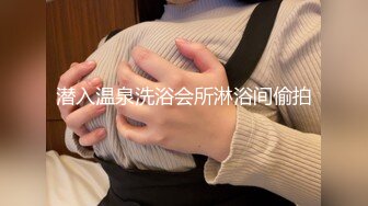 【新片速遞】极品反差婊--眼镜妹❤️：骚货大奶，白虎御姐，使劲诱惑网友肏她，性需求很难得到满足！