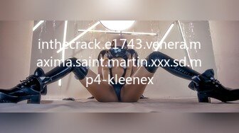 inthecrack.e1743.venera.maxima.saint.martin.xxx.sd.mp4-kleenex