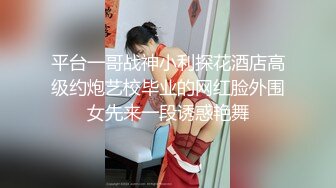 平台一哥战神小利探花酒店高级约炮艺校毕业的网红脸外围女先来一段诱惑艳舞